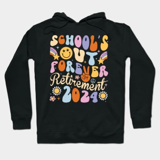 School's Out Forever Retired 2024 Teacher Hoodie